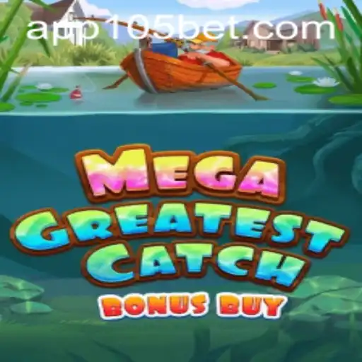 Discover the Thrills of MegaGreatestCatchBonusBuy: A Deeper Dive into 105bet's Latest Game Sensation