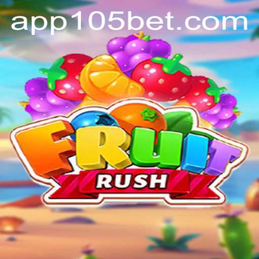 Exploring the Excitement of FruitRush with 105bet